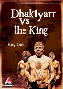 Dhakiyarr vs the King Study Guide (Film Australia, PDF 240kb