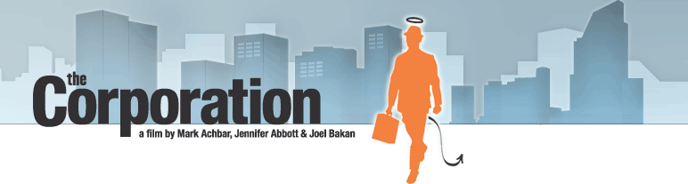 The Corporation Film: a Film by Mark Achbar, Jennifer Abbott & Joel Bakan