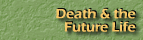 Death & the Future Life