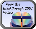 View the Breakthrough 2001 Video