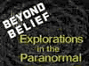 Beyond Belief Explorations in the Paranormal
