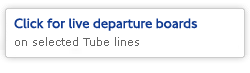 Live departure boards for selected Tube lines