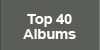 TOP 40 ALBUMS