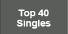TOP 40 SINGLES