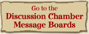Go to the Discussion Chamber Message Boards