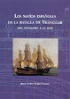 Los navios espaoles de la batalla de Trafalgar. Del astillero a la mar.